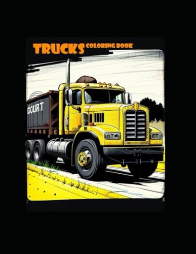TRUCKS Coloring Book Trucks, Ems, Police, Construction, Farm and Hauling!