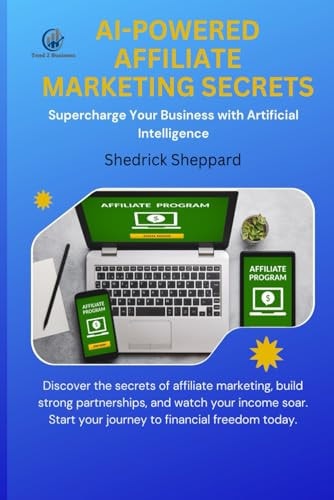 AI-Powered Affiliate Marketing Secrets Supercharge Your Business with Artificial Intelligence