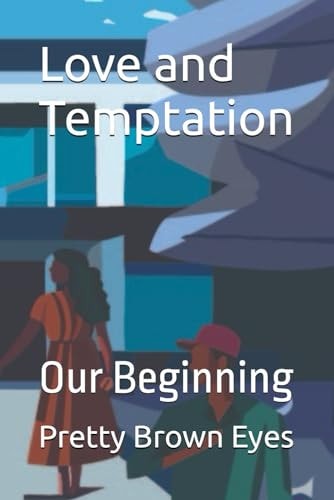 Love and Temptation Our Beginning