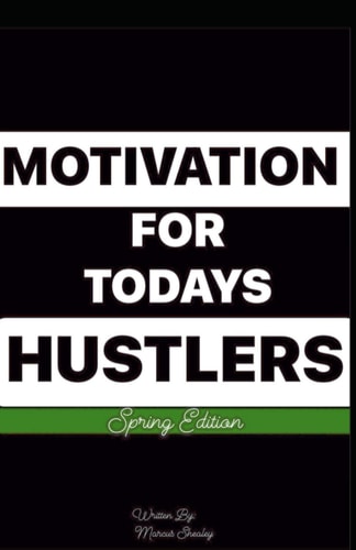Motivation For Today's Hustlers Spring Edition
