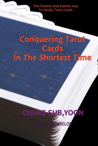 Conquering Tarot Cards Shortest Time The Fastest and Easiest Way To Study Tarot Cards