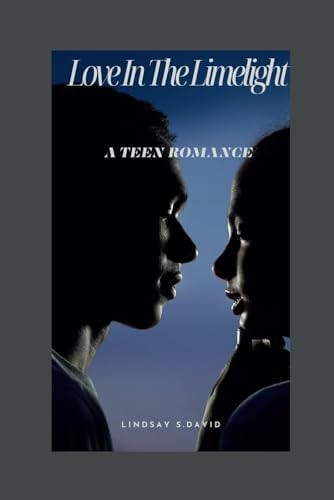 Love in the Limelight A Teen Romance