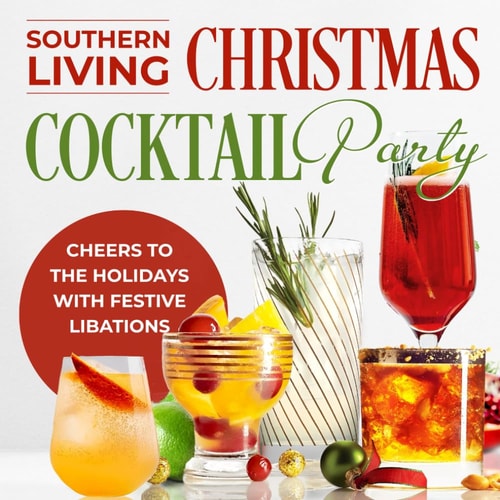 Southern Living Christmas Cocktail Party Cheers to the Holidays with Festive Libations: Christmas Cocktail