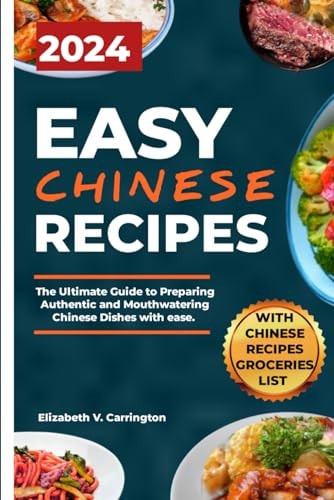 Easy Chinese Recipes The Ultimate Guide to Preparing Authentic and Mouthwatering Chinese Dishes with Ease.