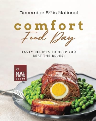 December 5th is National Comfort Food Day Tasty Recipes to Help You Beat the Blues!