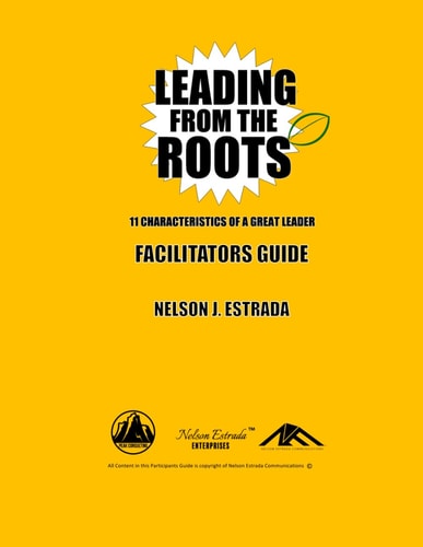 Leading from the Roots 11 Characteristics of a Great Leader: Facilitators Guide