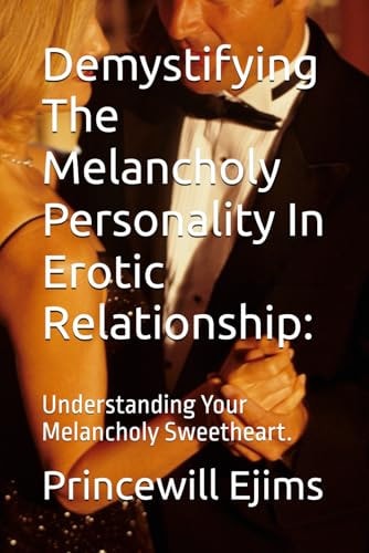 Demystifying The Melancholy Personality In Erotic Relationship Understanding Your Melancholy Sweetheart.