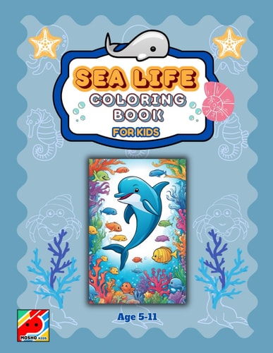 Sea Life Coloring Book For Kids Cute Sea Animals to Color and Develop Creativity, for Kids Age 5-11