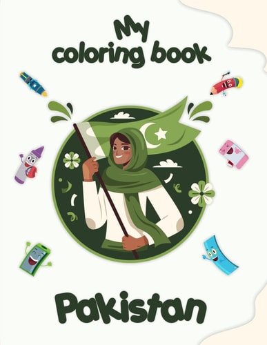 My Coloring Book about Pakistan Coloring Pages of Animals, Landscapes and Characters, Kids 2-6 Years Old