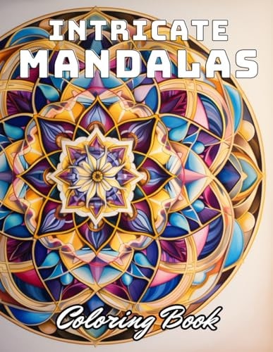 Intricate Mandalas Coloring Book 100+ Unique and Beautiful Designs