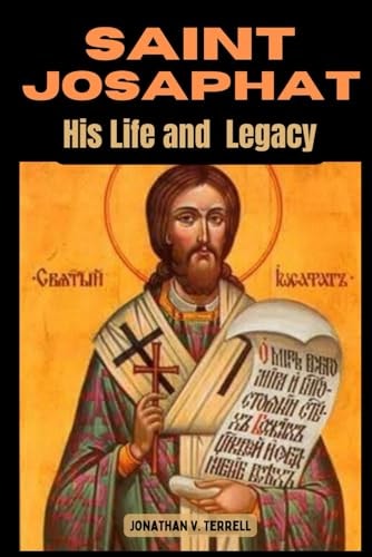 Saint Josaphat His Life and Legacy