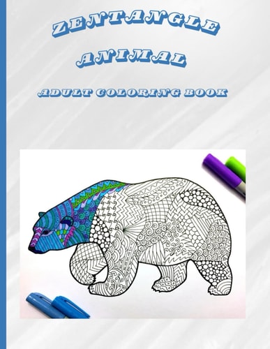 Adult Coloring Book Adults Zentangle Style Animal Adult Coloring Book for Relaxation, Increased Creativity, Stress Relief and Mindfulness