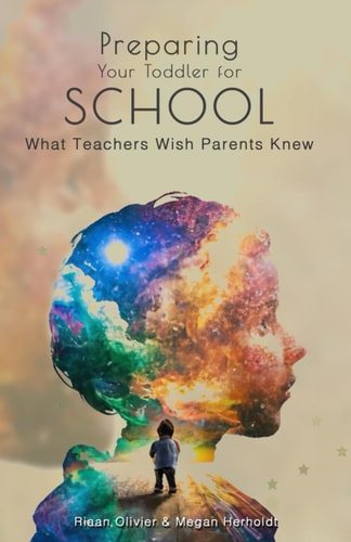 Preparing Your Toddler for School A Parent's Guide: What Teachers Wish Parents Knew