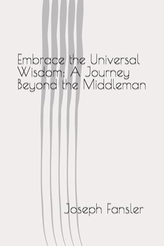 Embrace the Universal Wisdom A Journey Beyond the Middleman