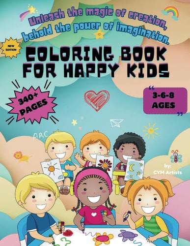 Coloring Book for Happy Kids 350 Diferent, Easy and Fun Designs, All in 1, 10+ Categories, for Kids Ages 3-8 Adorable Ilustrations, Stress Relieving, Classroom Supplies