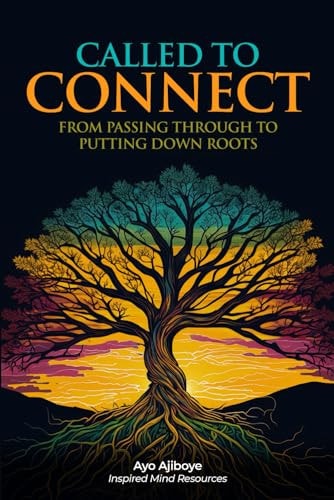 Called to Connect From Passing Through to Putting Down Roots