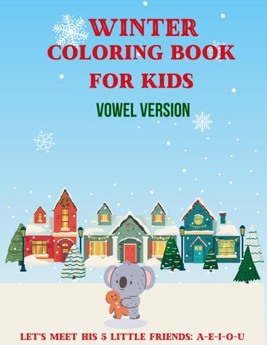 Winter Coloring Book For Kids - Vowel Version Learn The Vowels by Tracing And Coloring - Amazin Winter Drawings - Friendly Animals For Kids To Learn The Vowels. Chistmas Gift For Kids.