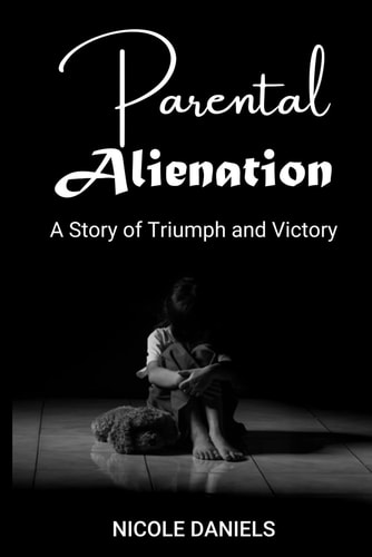 Parental Alienation A Story of Triumph and Victory