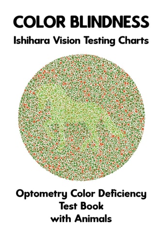 Color Blindness Ishihara Vision Testing Charts Optometry Color Deficiency Test Book With Animals Plate Diagrams for Monochromacy Dichromacy Protanopia Deuteranopia Protanomaly Deuteranomaly Tritanopia Optician Optometrist Ophthalmologist Eye Doctor
