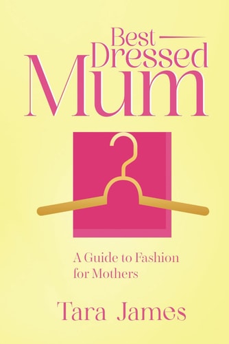 Best Dressed Mum A Guide to Fashion for Mothers