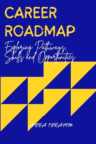 Career Roadmap Exploring Pathways, Skills and Opportunities