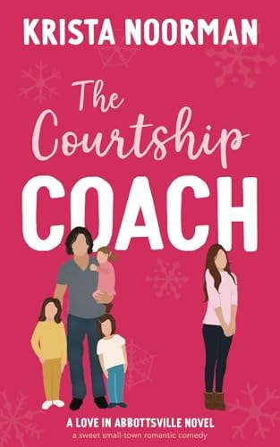 The Courtship Coach A Sweet Small Town Romantic Comedy