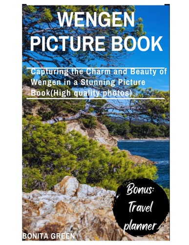 Wengen Picture Book Capturing the Charm and Beauty of Wengen in a Stunning Picture Book(High Quality Photos)