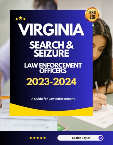 Virginia Search & Seizure Law Enforcement Officers 2023-2024 A Guide for Law Enforcement