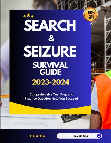 Search & Seizure Survival Guide 2023-2024 Comprehensive Test Prep and Practice Question Help You Succeed