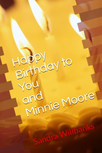 Happy Birthday to You and Minnie Moore