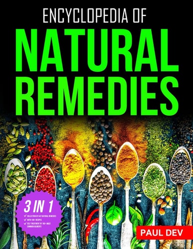 Encyclopedia of Natural Remedies Self Healing Book of 500+ Natural Herbal Home Remedies to Treat 110 Ailments with 100+ DIY Recipes for Herbalist Herbalism Herbology