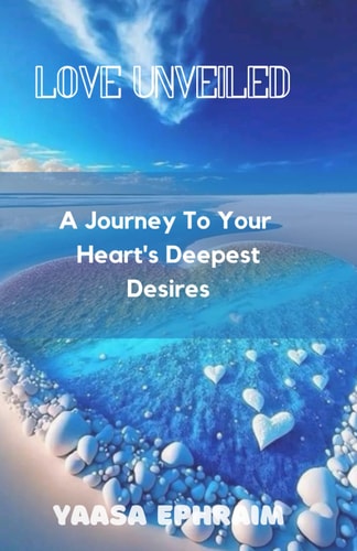 Love Unveiled A Journey To Your Heart's Deepest Desires
