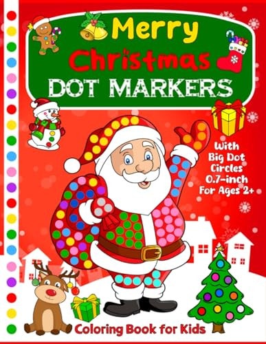 Merry Christmas Dot Markers Coloring Book Easy Guided Big Dots Features 50+ Fun Christmas-Themed Designs Dot Markers Activity Book for Kids Ages 2+