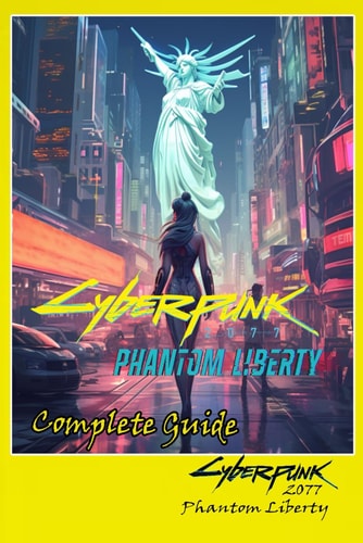 Cyberpunk 2077 Phantom Liberty Complete Guide Tips, Tricks, Strategies, Secrets and More