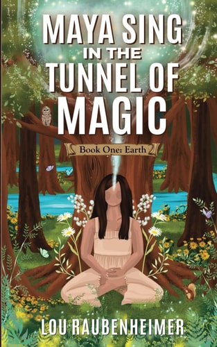 Maya Sing in the Tunnel of Magic Book One: Earth