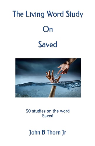 The Living Word Study On Saved 30 Studies on the Word Saved