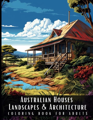 Australian Houses Landscapes & Architecture Coloring Book for Adults Beautiful Nature Landscapes Sceneries and Foreign Buildings Coloring Book for Adults, Perfect for Stress Relief and Relaxation - 50 Coloring Pages