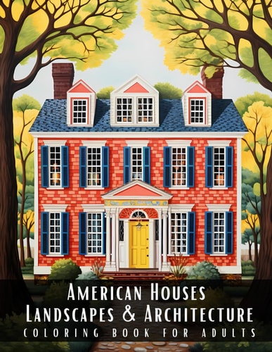 American Houses Landscapes & Architecture Coloring Book for Adults Beautiful Nature Landscapes Sceneries and Foreign Buildings Coloring Book for Adults, Perfect for Stress Relief and Relaxation - 50 Coloring Pages