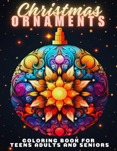 Christmas Ornaments Coloring Book For Teens Adults And Seniors 50 Christmas Tree Balls To Color Fun And Relaxing Designs Christmas Stress Relief Christmas Gifts For Women And Men