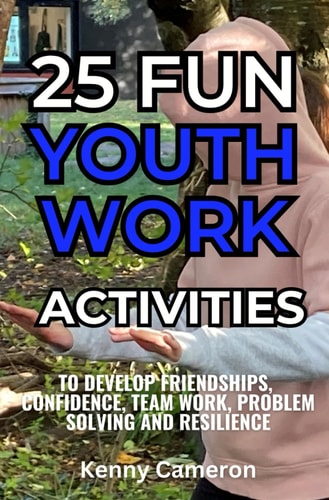25 Fun Youth Work Activities To Develop Friendships, Confidence, Team Work, Communication & Problem Solving Skills