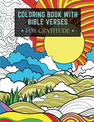 COLORING BOOK WITH BIBLE VERSES FOR GRATITUDE Inspirational Christian Scriptures and Images... to Color with Kjv Bible Quotes for Adults, Women