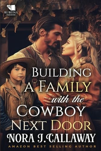 Building a Family with the Cowboy Next Door A Western Historical Romance Book