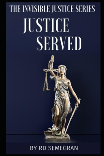 Justice Served The Invisible Justice Series