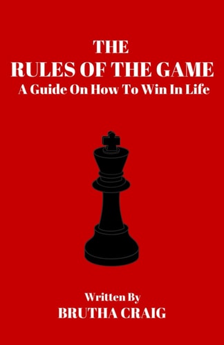 Rules To The Game A Guide On How To Win In Life