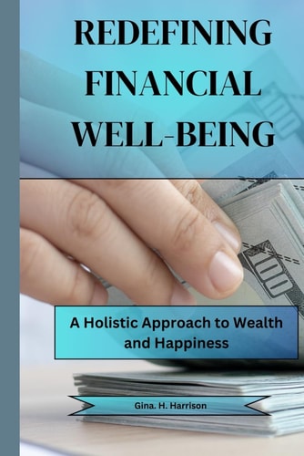 Redefining Financial Well-Being A Holistic Approach to Wealth and Happiness