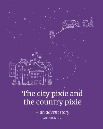 The City Pixie Andthe Country Pixie - an Advent Story