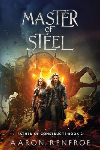 Master of Steel Father of Constructs Book 2 [LitRPG]