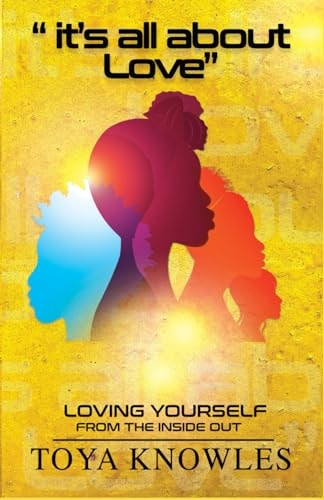 It's All About Love Loving Yourself from the Inside Out