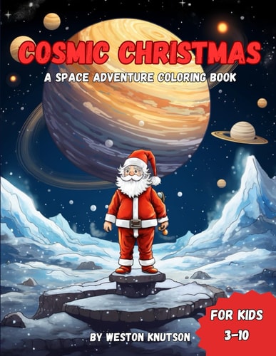 Cosmic Christmas A Space Adventure Coloring Book For Kids Ages 3 to 10