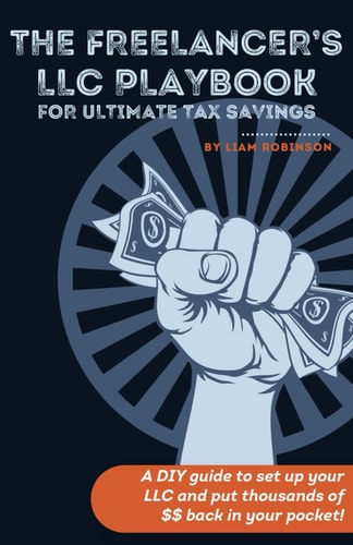 The Freelancer's LLC Playbook A DIY Guide to Set Up Your LLC and Put Thousands of $$ Back in Your Pockets!